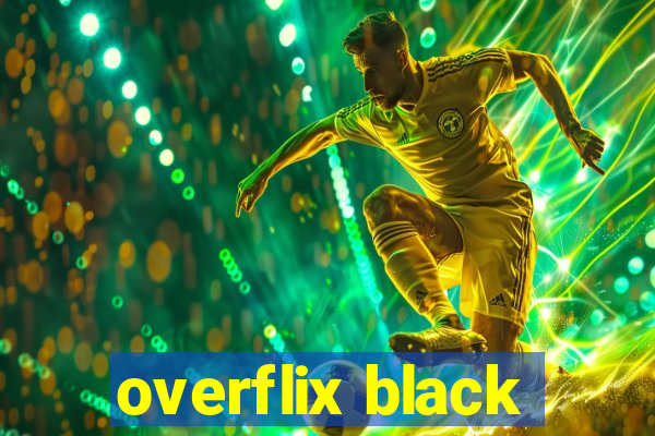 overflix black